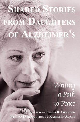 Shared Stories from Daughters of Alzheimer's: Writing a Path to Peace